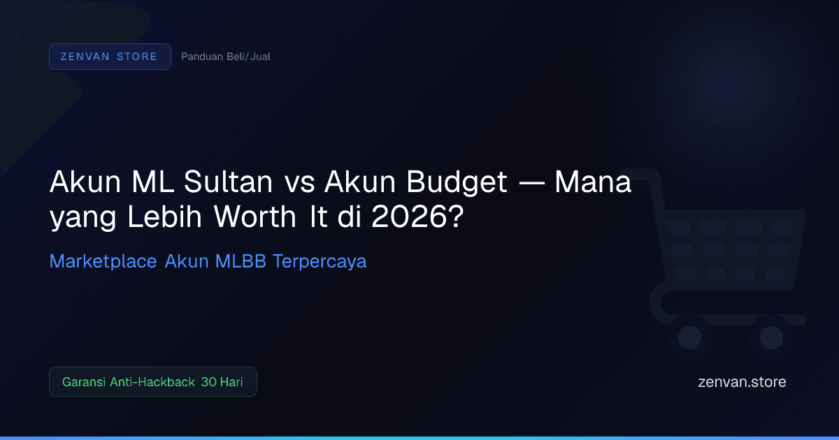 Akun ML Sultan vs Akun Budget — Mana yang Lebih Worth It di 2026?