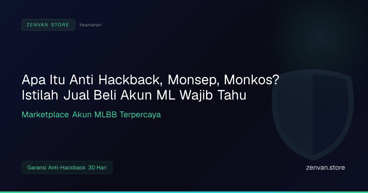 Apa Itu Anti Hackback, Monsep, Monkos? Istilah Jual Beli Akun ML Wajib Tahu