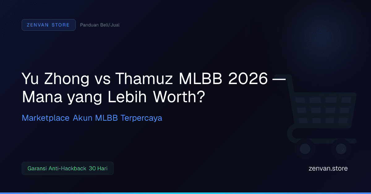 Yu Zhong vs Thamuz MLBB 2026 — Mana yang Lebih Worth?