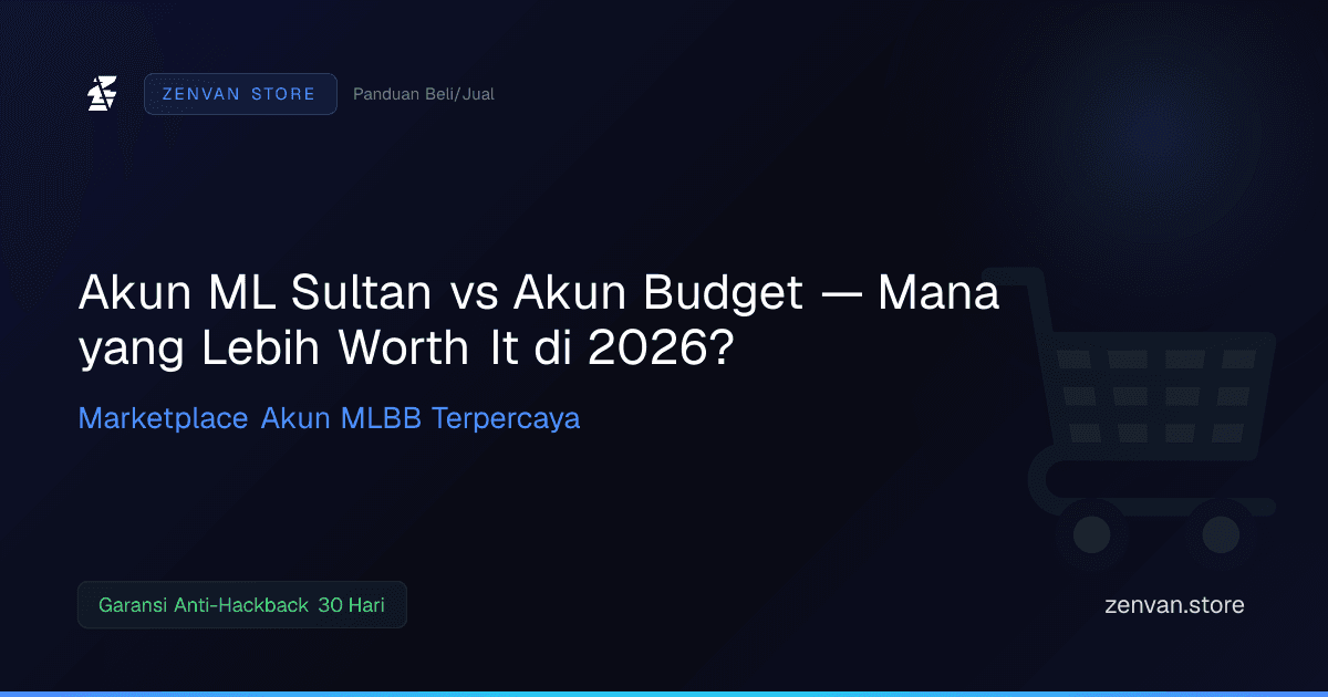 Akun ML Sultan vs Akun Budget — Mana yang Lebih Worth It di 2026?