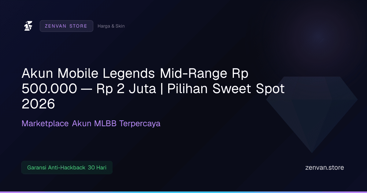 Akun Mobile Legends Mid-Range Rp 500.000 — Rp 2 Juta | Pilihan Sweet Spot 2026