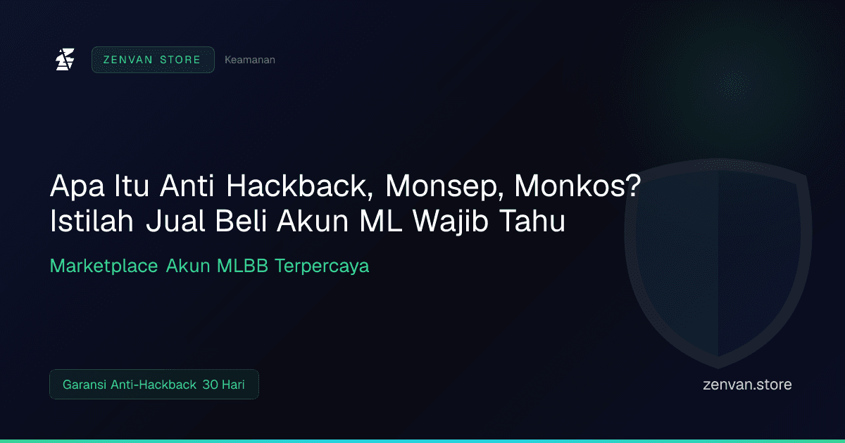 Apa Itu Anti Hackback, Monsep, Monkos? Istilah Jual Beli Akun ML Wajib Tahu